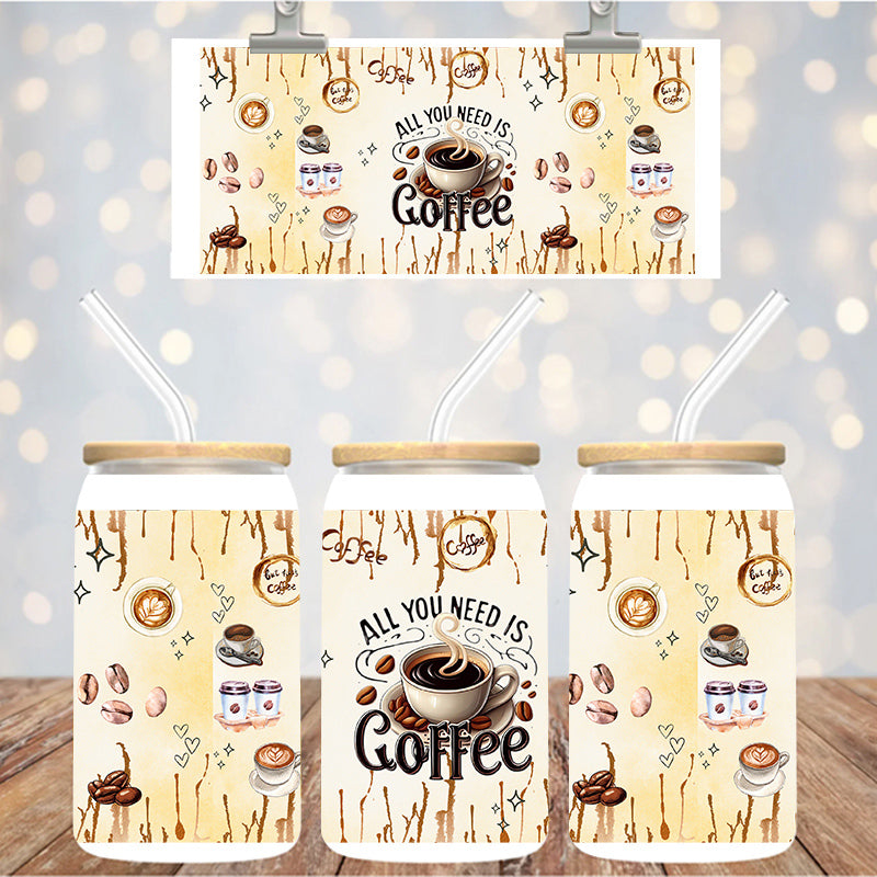 16 oz Uv Dtf Cup Wrap All You Need Is Coffee 1254