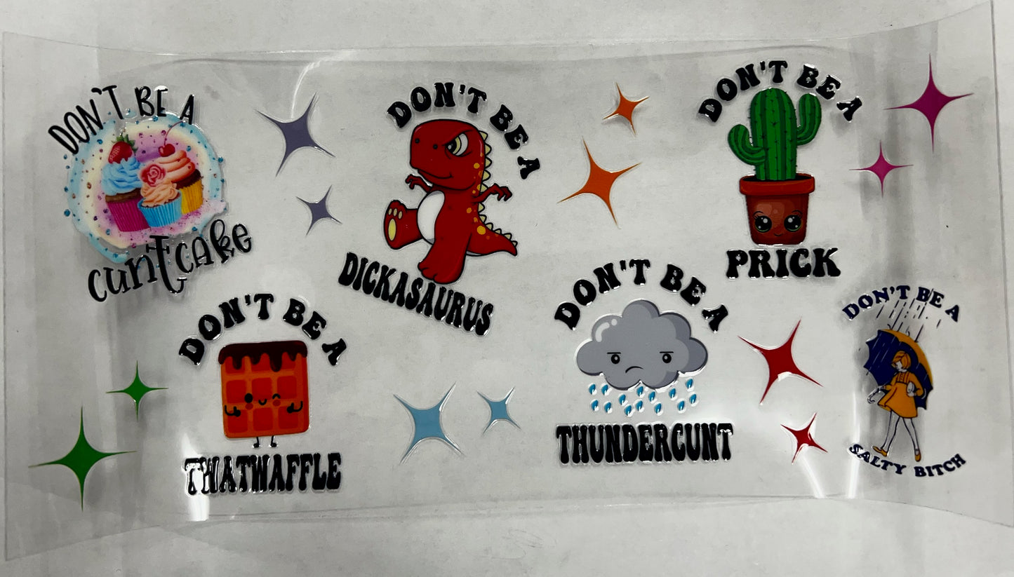 UV DTF 16 oz Cup Wrap Crude Don't be a... 290