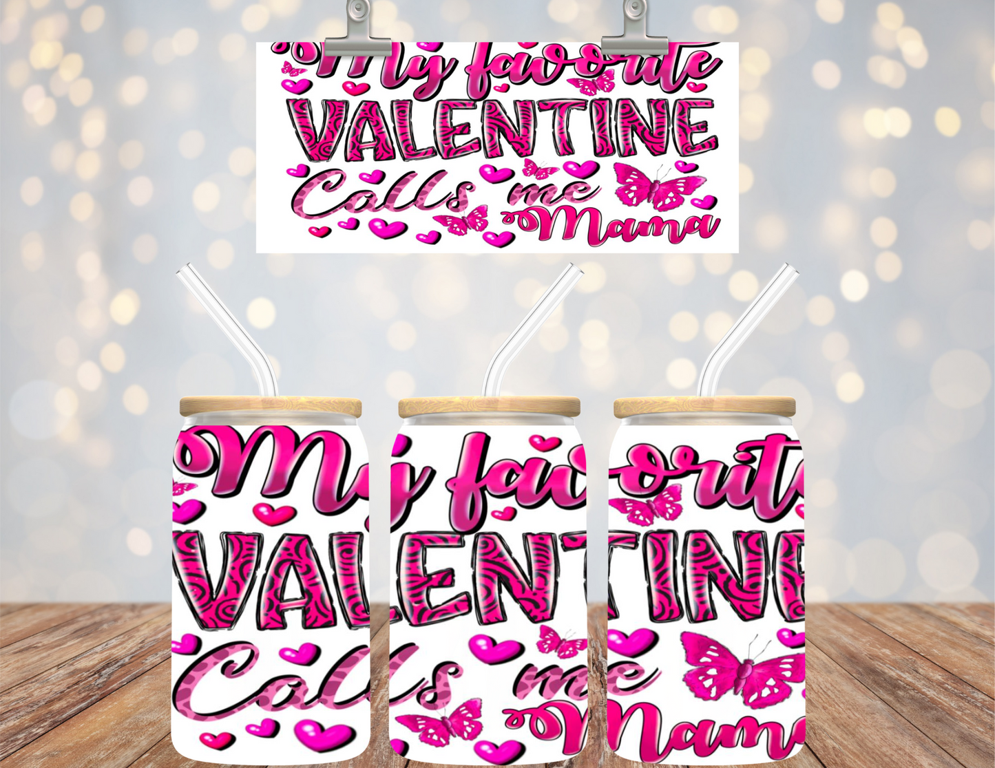 UV DTF 16 oz Cup Wrap My Favorite Valentine Calls Me Mama 480