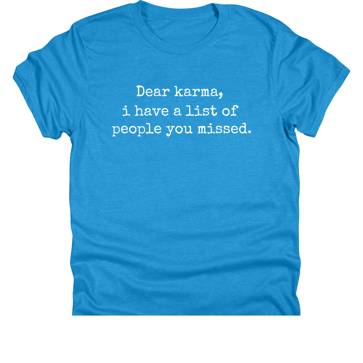 Dear Karma I have a list of people you forgot | 11" Ready to Press DTF Transfer|173