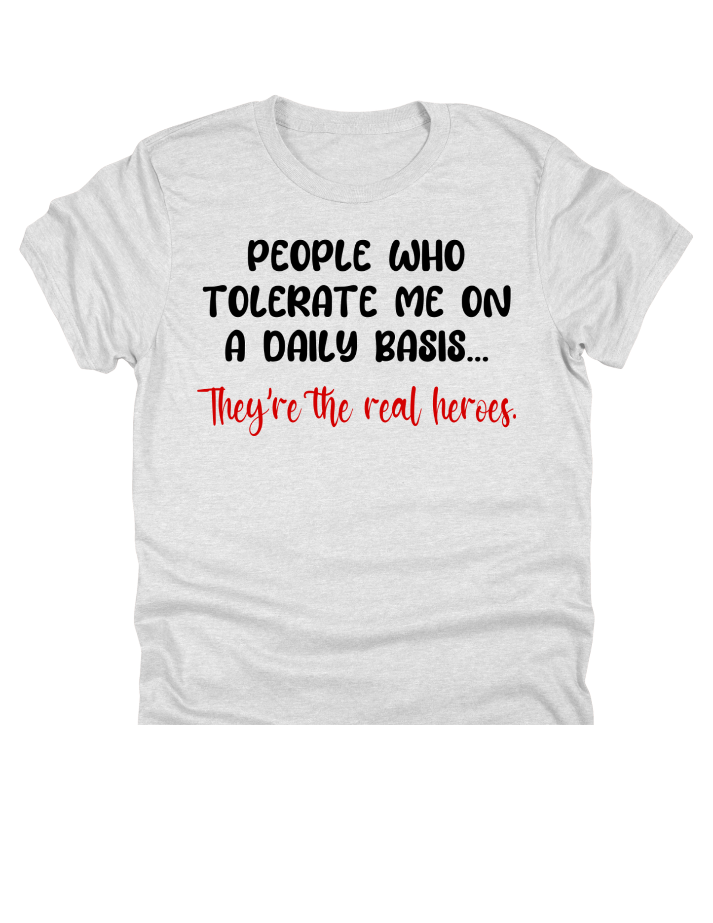 11" DTF Ready to Press - People Who Tolerate Me Are the Real Heroes | 0048