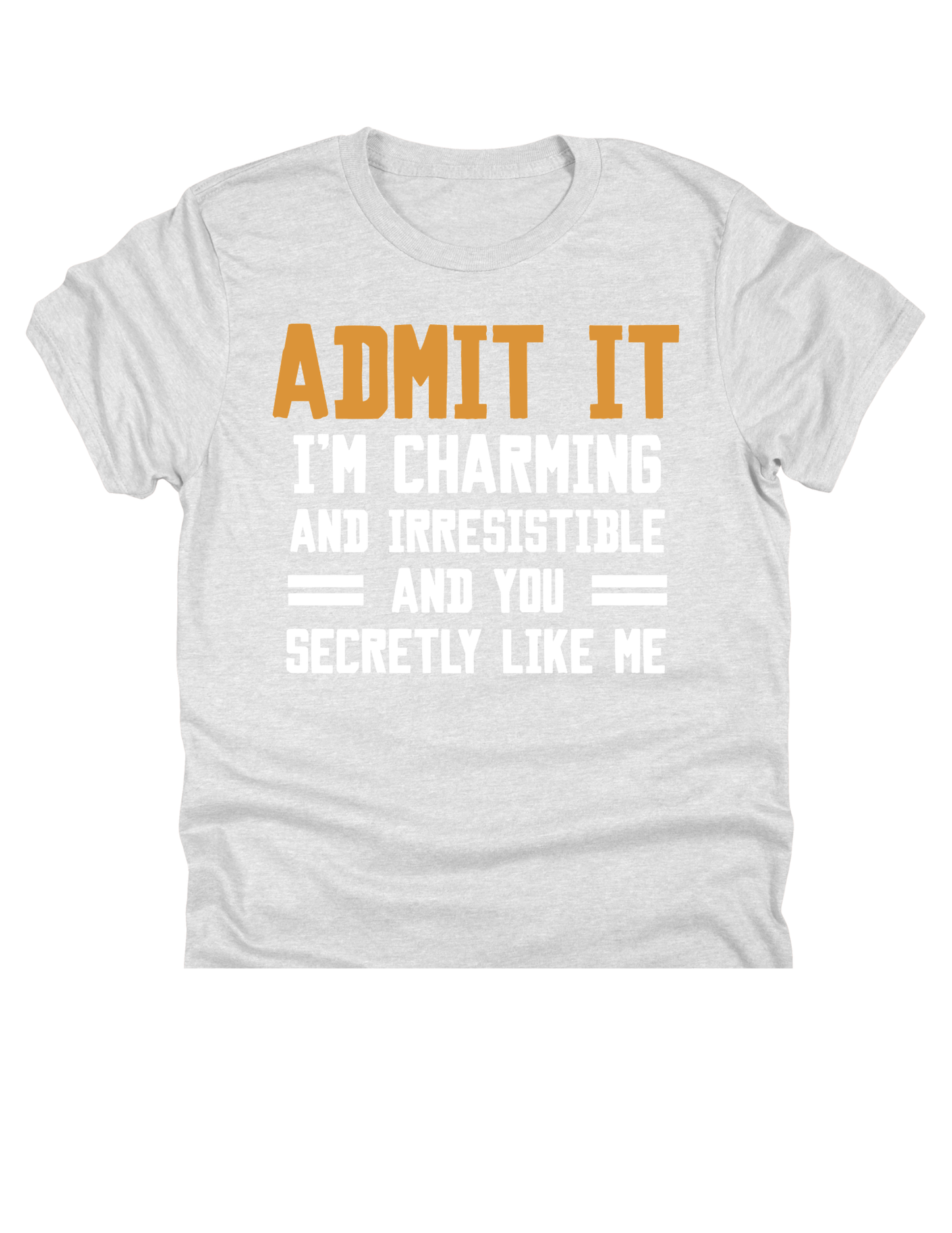 11" DTF Ready to Press - Admit It I'm Charming and Irresistible | 0042