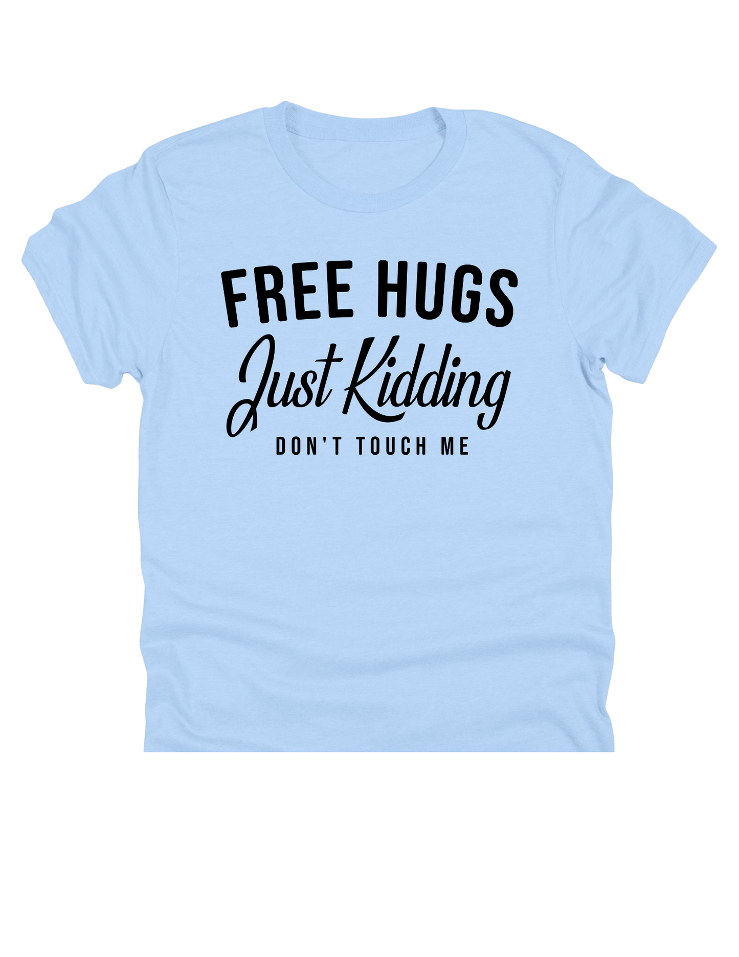 11" DTF Ready to Press - Free Hugs Just Kidding Don't Touch Me | 83