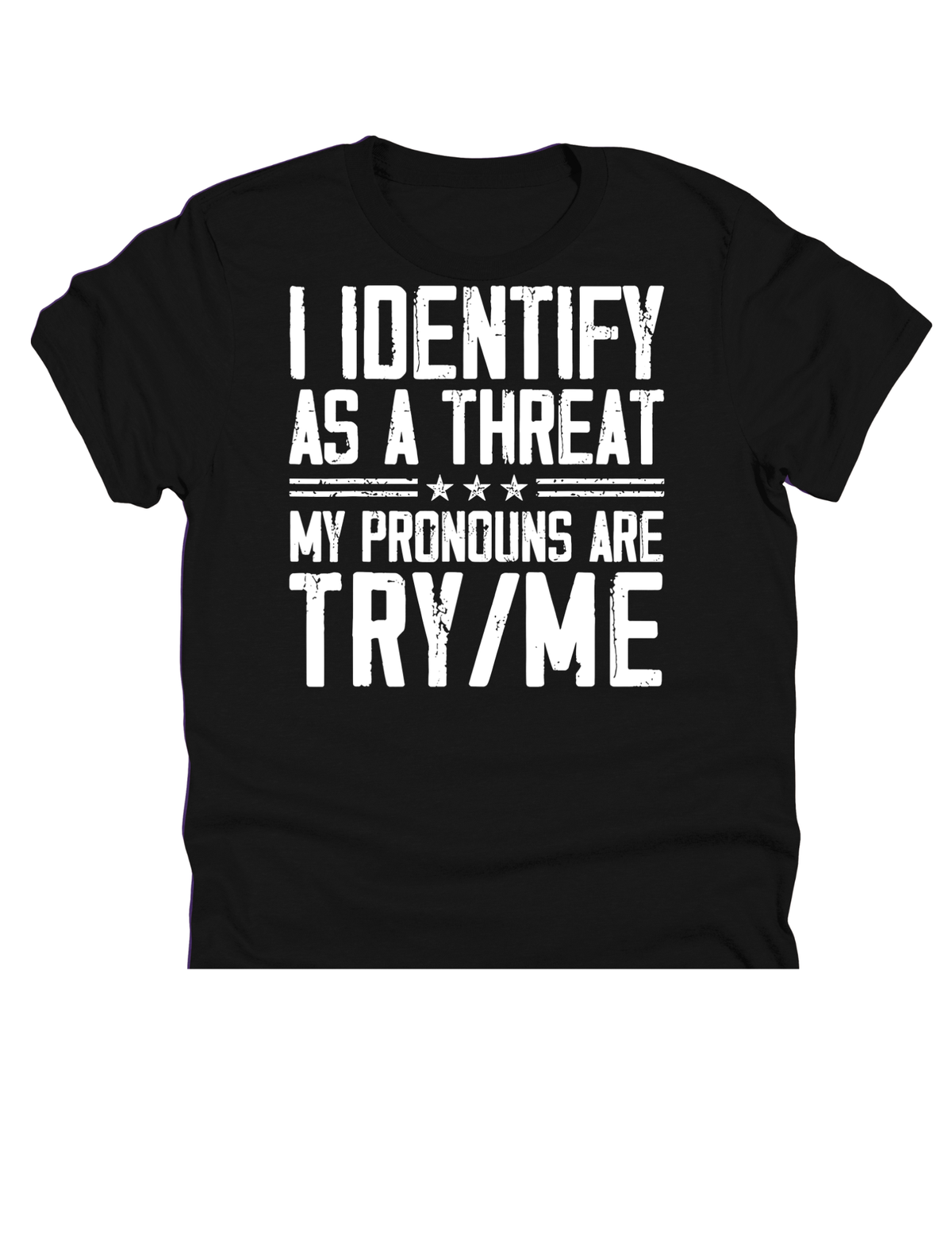 11" DTF Ready to Press - I Identify as a Threat - My Pronouns Are Try Me | 194