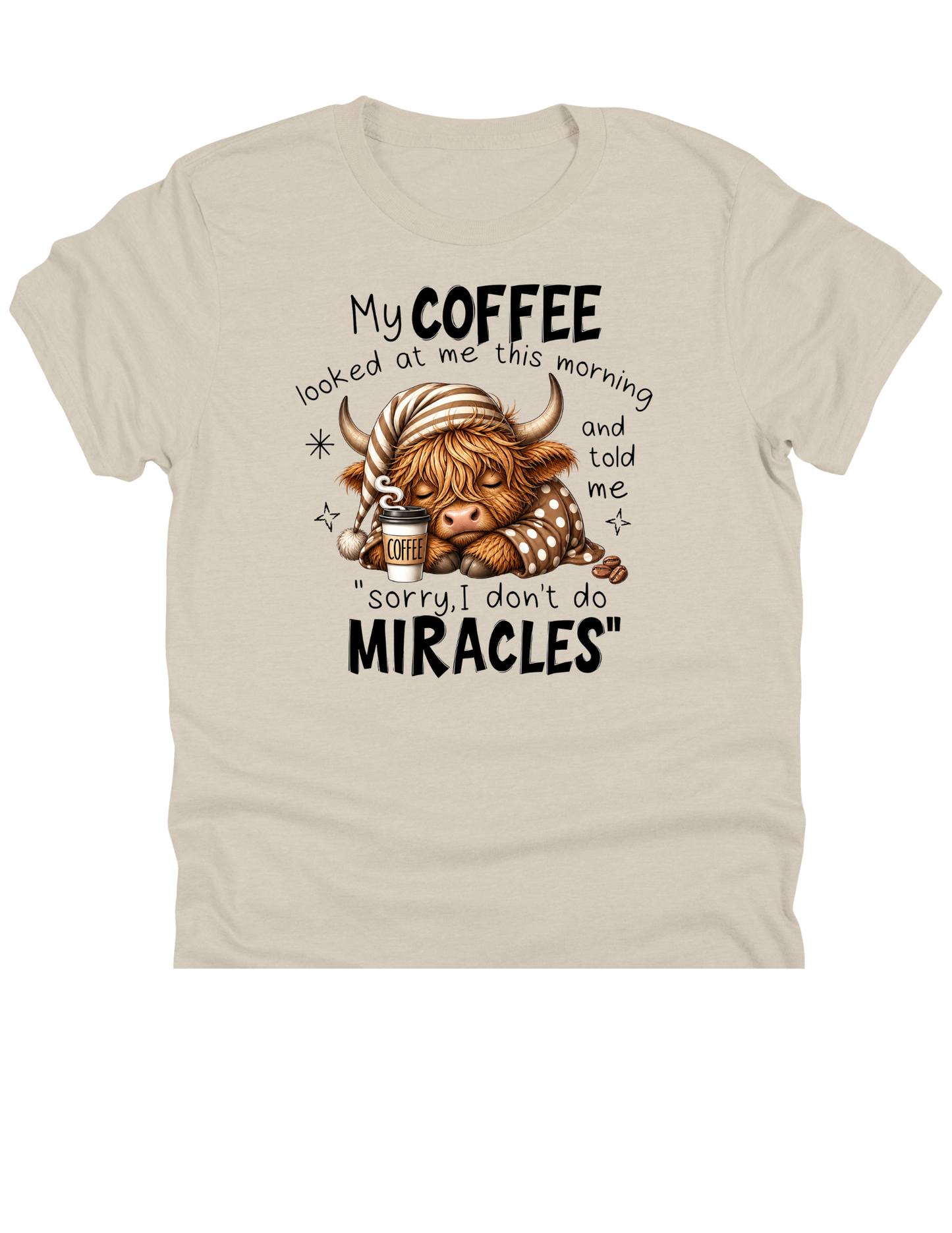 11" DTF Ready to Press - My Coffee Told Me I Don't Do Miracles Highland Cow