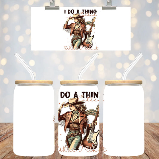 4" Decal Uvdtf Wrap I do a Thing Called What I Want D153