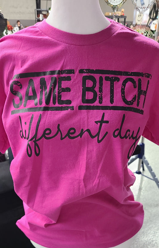 Short Sleeve T-Shirt Same B!tch Different Day 827