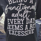 Short Sleeve T-Shirt Being a Functional Adult