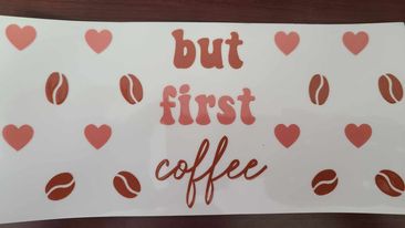 Uv Dtf Cup Wrap But First Coffee 50