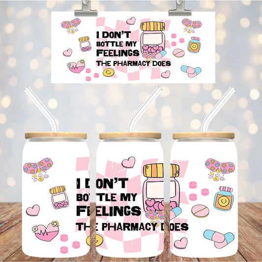 16 oz Uv Dtf Cup Wrap I Don't Bottle My Feelings 1204