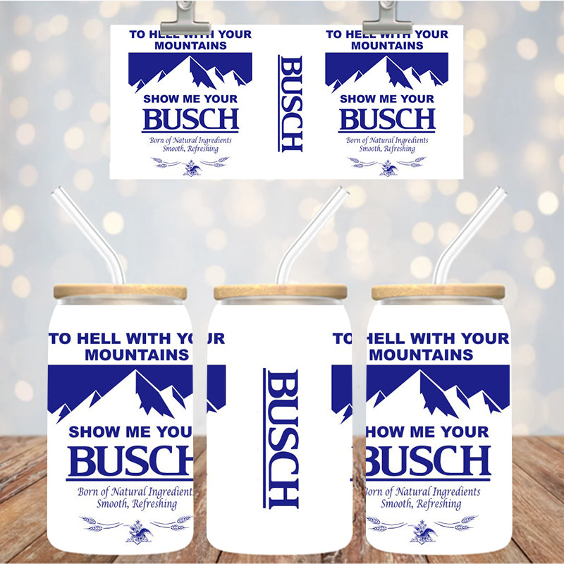 16 oz UvDtf Cup Wrap Show Me Your Busch 1413