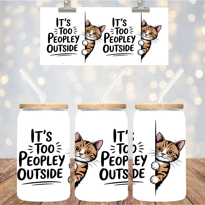 16 oz Uv Dtf Cup Wrap It's Too Peopley Outside 1120