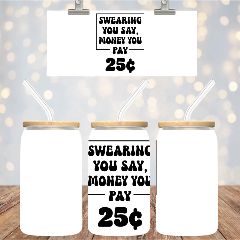 4" Decal Uvdtf Wrap Swearing You Say Money You Pay D182