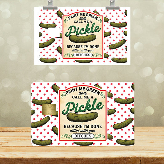 UVDTF Credit Card Skin Paint Me Green Call Me A Pickle 5058