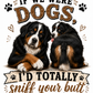 11" DTF Ready to Press - If We Were Dogs I'd Totally Sniff Your Butt 1062
