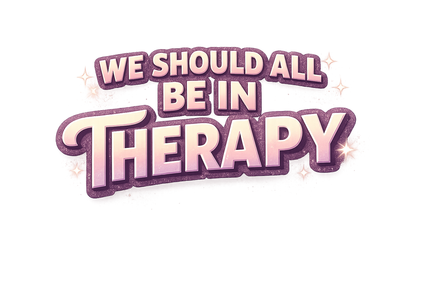 11" DTF Print Ready to Press We Should All Be In Therapy