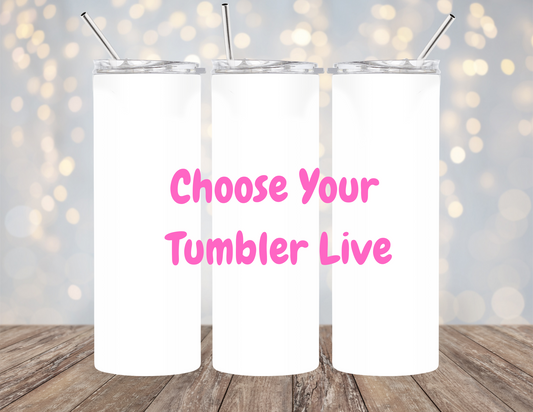 Choose your Tumbler Live Sale 7/4