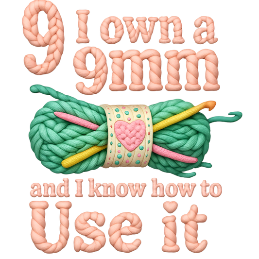 11" DTF Print Ready to Press Faux Yarn 9 I Owed a 9mm 413