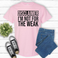 Short Sleeve T-Shirt Disclaimer I'm not for the weak 1086