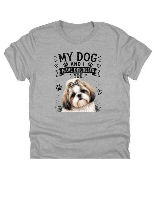 11" DTF Ready to Press - Shih Tzu My Dog and I Have Discussed You | 0413