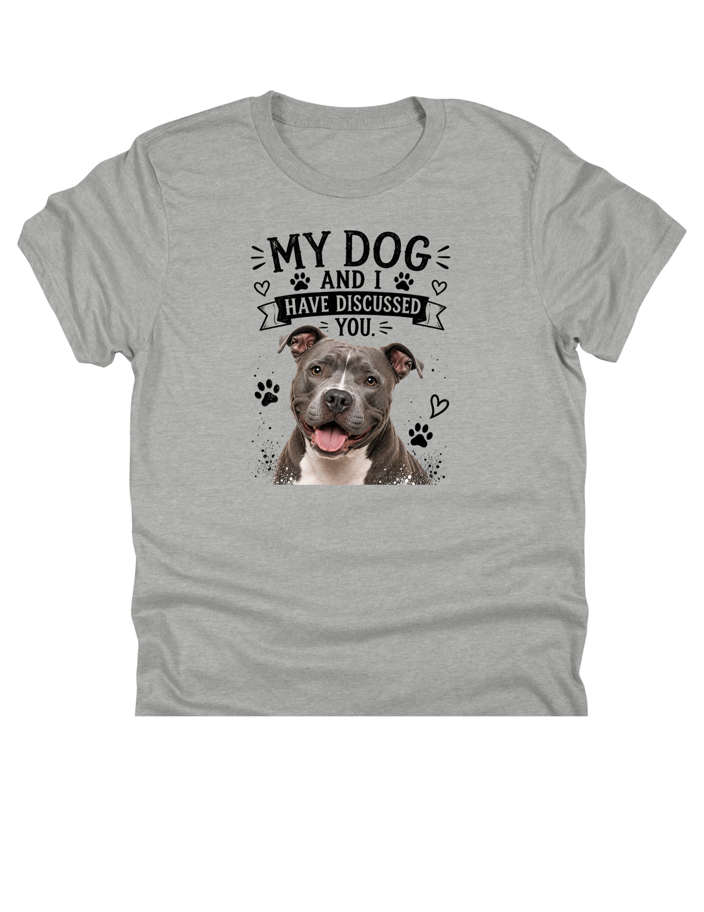 11" DTF Ready to Press - Pit Bull My Dog and I Have Discussed You | 0415