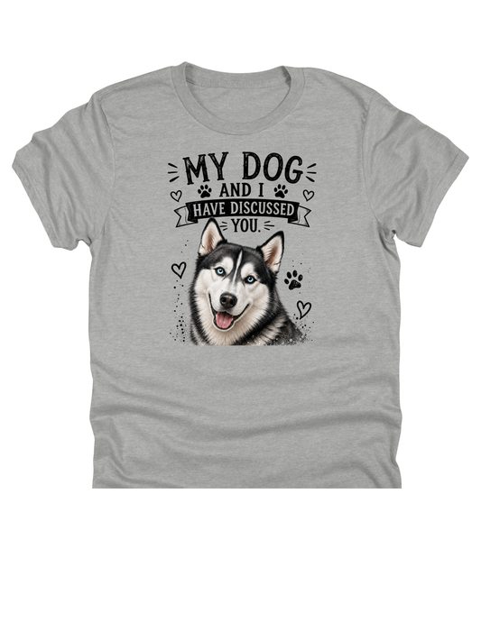 11" DTF Ready to Press - Husky My Dog and I Have Discussed You | 0412