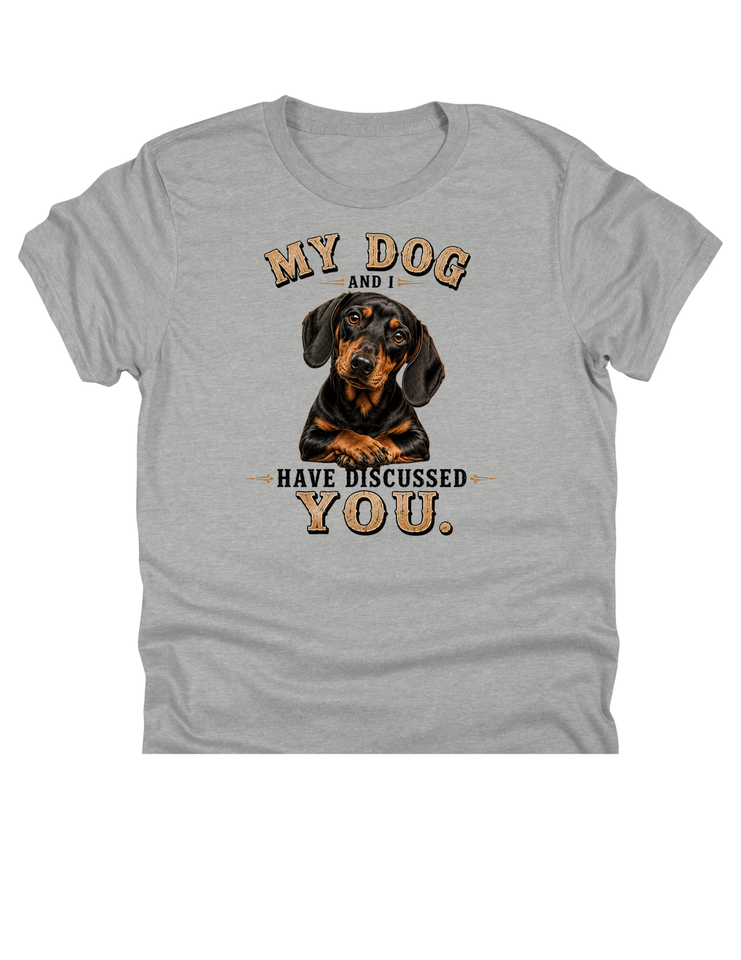 11" DTF Ready to Press - Dachshund My Dog and I Have Discussed You | 0407