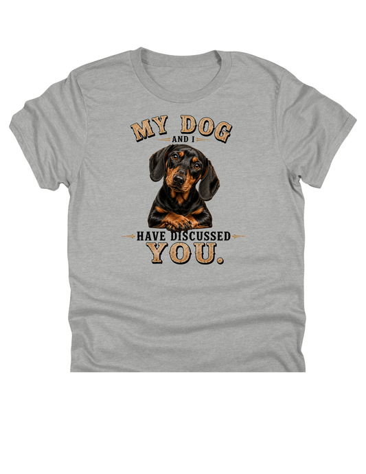 11" DTF Ready to Press - Dachshund My Dog and I Have Discussed You | 0407