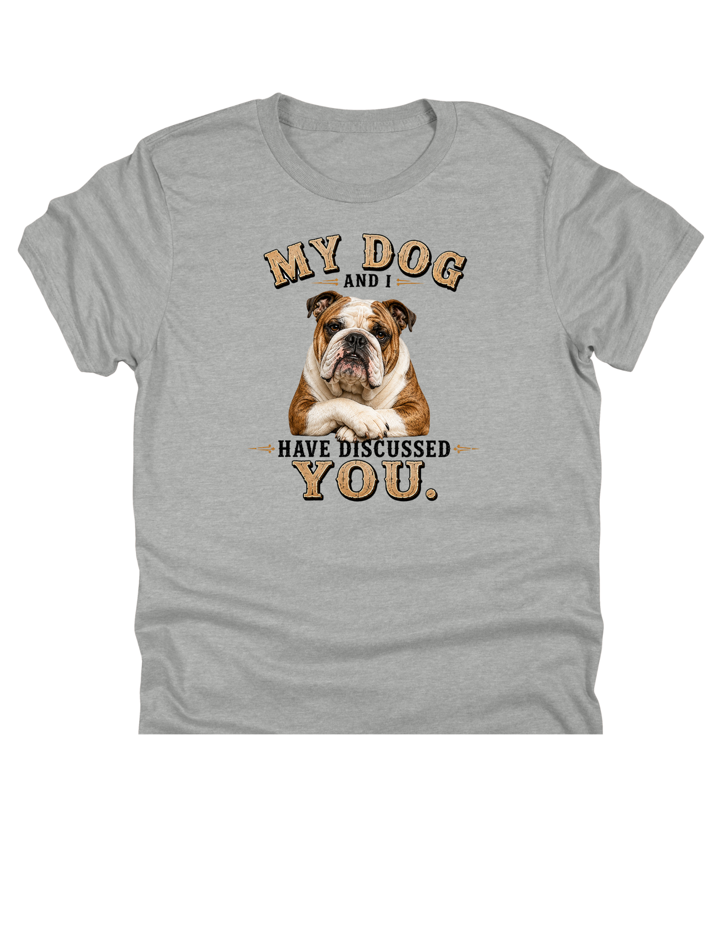 11" DTF Ready to Press - Bulldog My Dog and I Have Discussed You | 0406