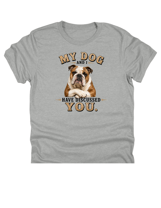 11" DTF Ready to Press - Bulldog My Dog and I Have Discussed You | 0406