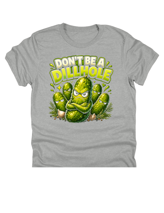 11" DTF Ready to Press - Don’t Be a Dillhole Funny Pickle | 0227