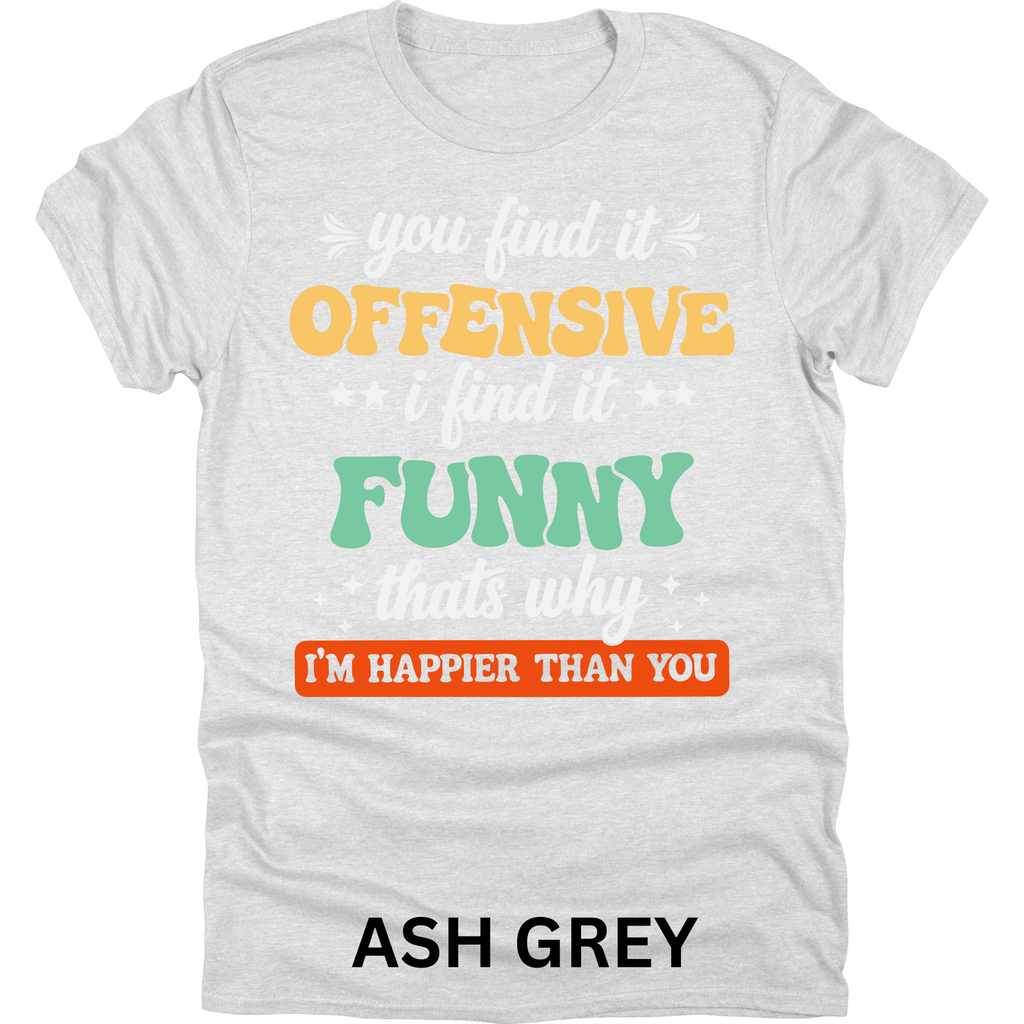 Short Sleeve TShirt You Find it Offensive Funny 1120