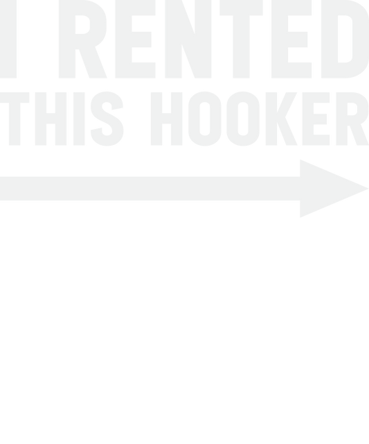 11" DTF Print Ready to Press I Rented This Hooker