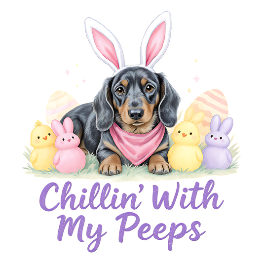 11" DTF Print Ready to Press Chillin' With My Peeps Dog 470