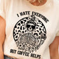 Short Sleeve T-Shirt I hate everyone but coffee helps 876