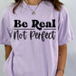 Short Sleeve T-Shirt Be Real Not Perfect 1012