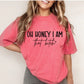 Short Sleeve TShirt Oh Honey I am that B! 1004