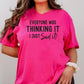 Short Sleeve T-Shirt Everyone Thinking It I Said It 877