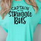 Short Sleeve T-Shirt Captain Of The Struggle Bus 926