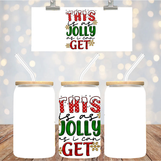 4" Decal Uvdtf Wrap this is as Jolly as I Can get D169