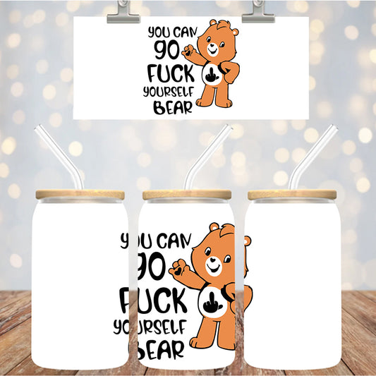 4" Decal Uvdtf Wrap You Can Go F!ck Yourself Bear D196