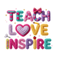 Faux Yarn Teach Love Inspire | 11" Ready to Press DTF Transfer | 160