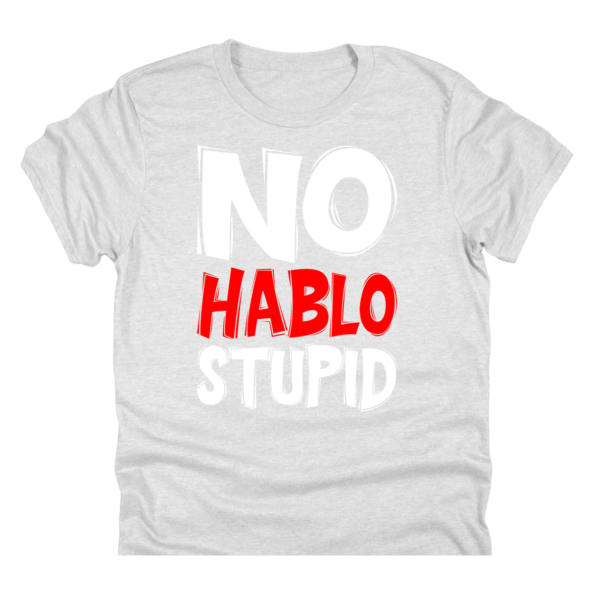 No Hablo Stupid | 11" Ready to Press DTF Transfer | 145