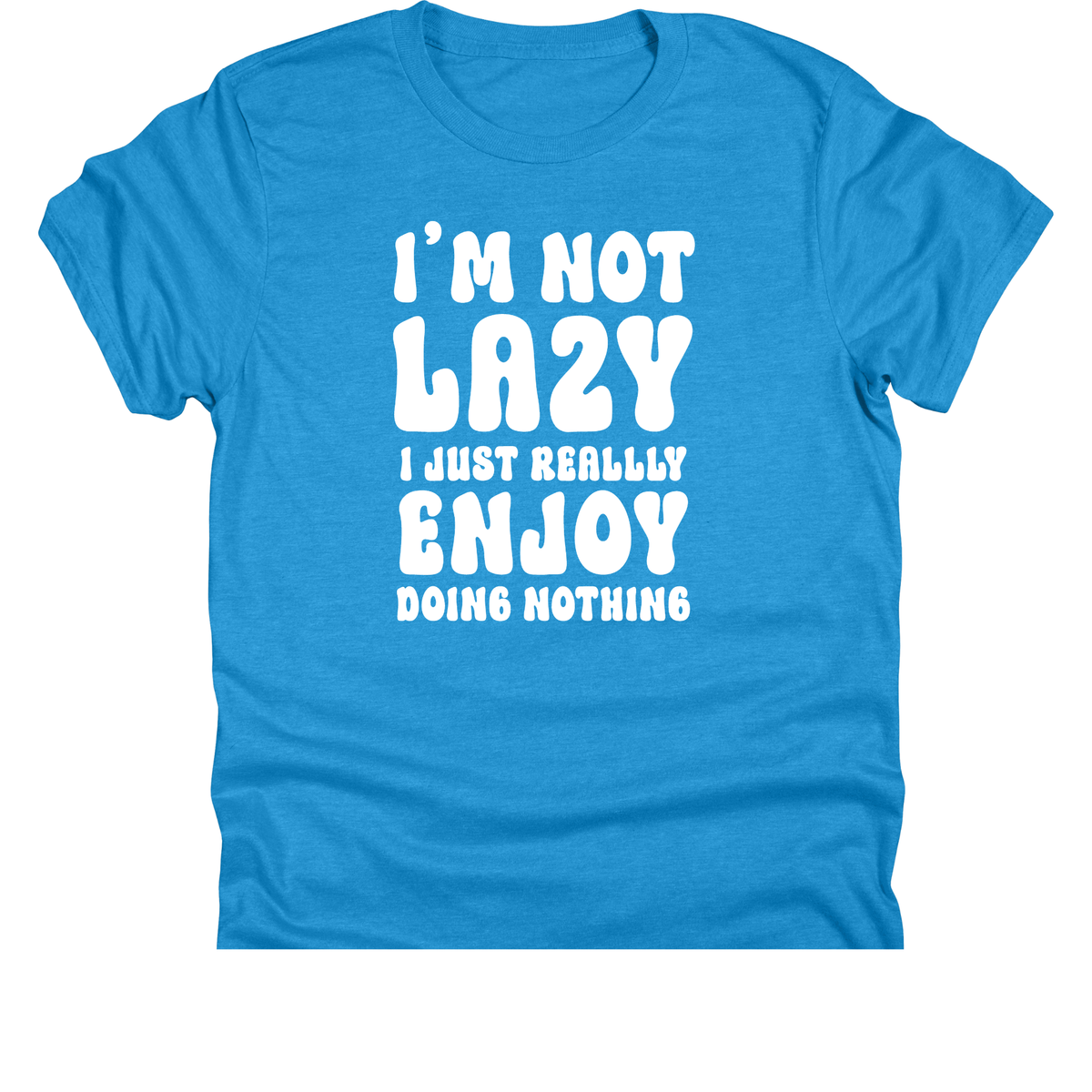 I'm Not Lazy | 11" Ready to Press DTF Transfer | 142
