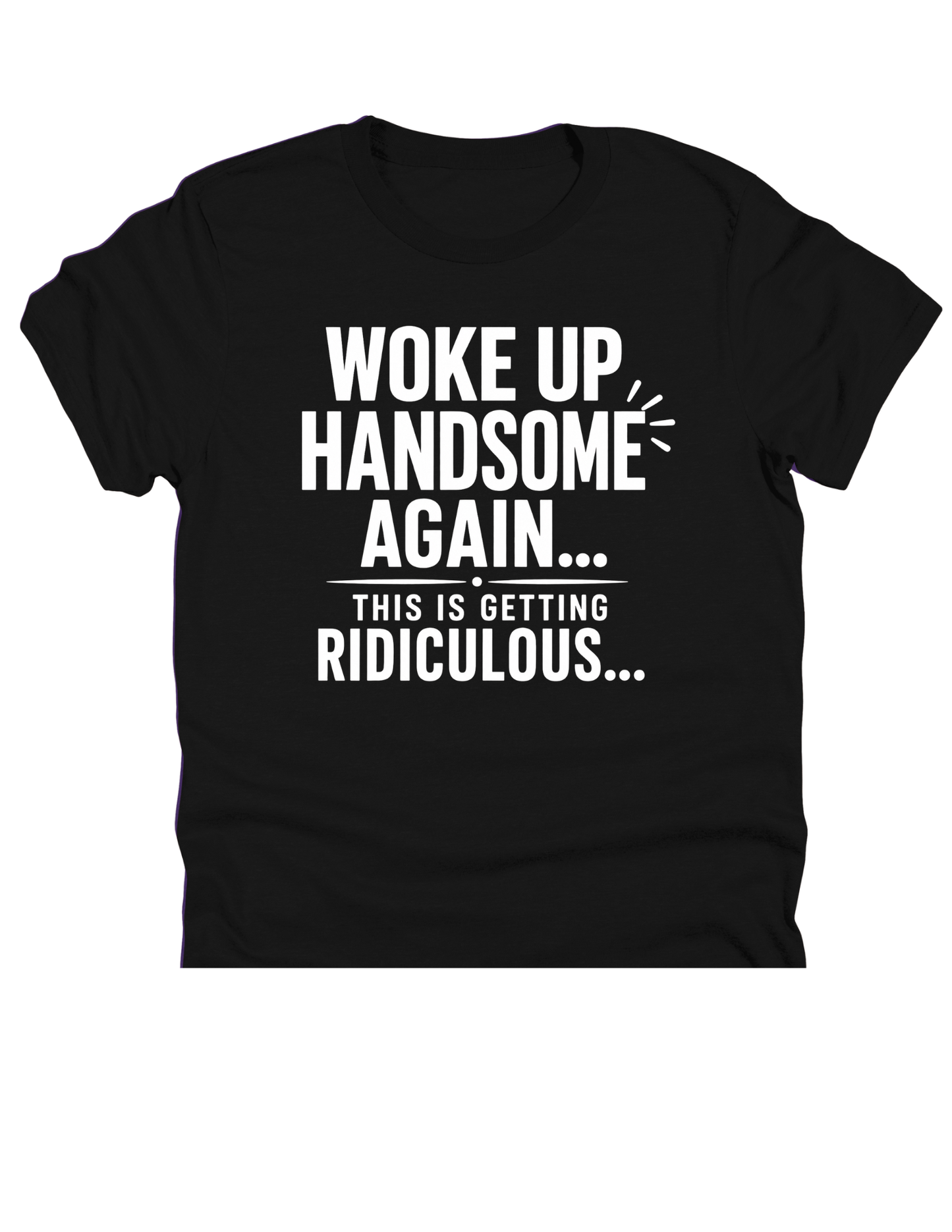 Woke Up Handsome Again Funny Men's | DTF Transfer