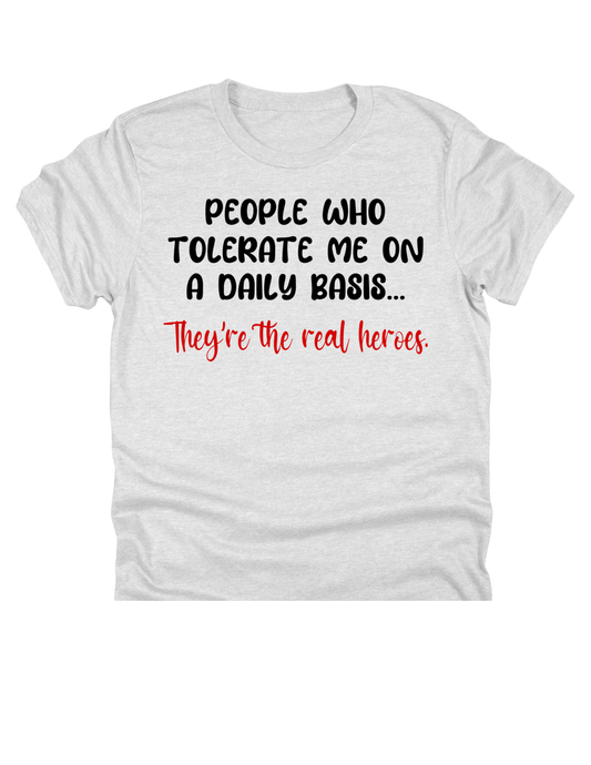 11" DTF Ready to Press - People Who Tolerate Me Are the Real Heroes | 0048