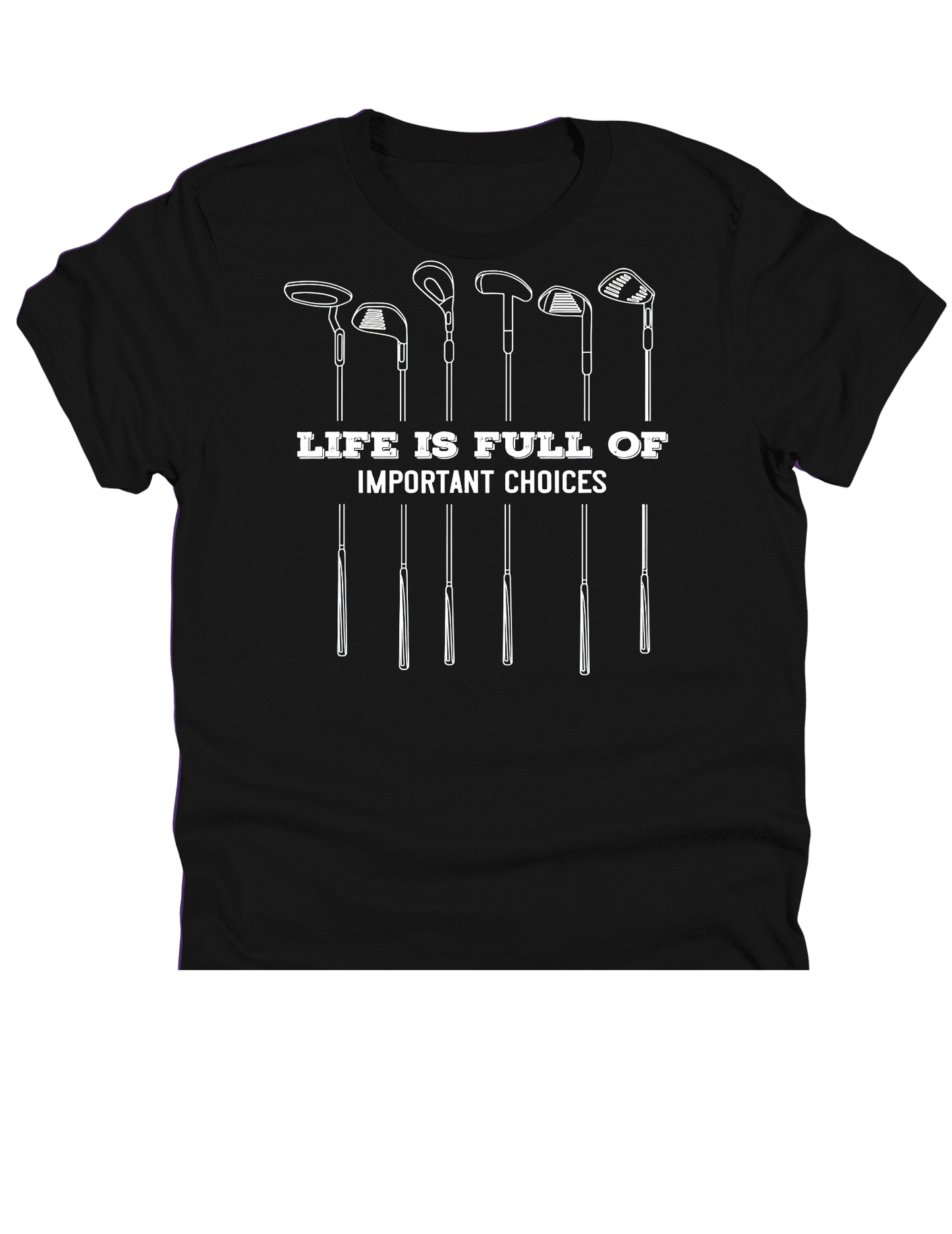 11" DTF Ready to Press - Life Is Full of Important Choices Golf | 0062