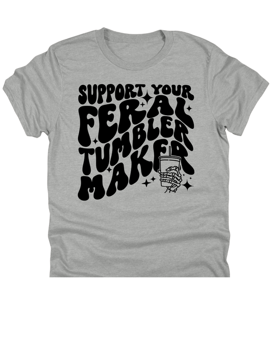 11" DTF Ready to Press - Support Your Feral Tumbler Maker | 80