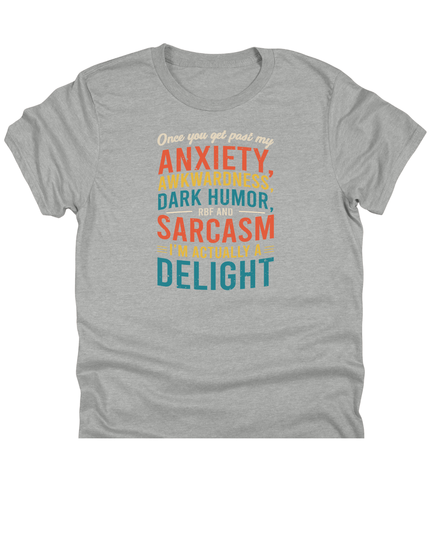 11" DTF Ready to Press - Once You Get Past My Anxiety I'm a Delight | 0055