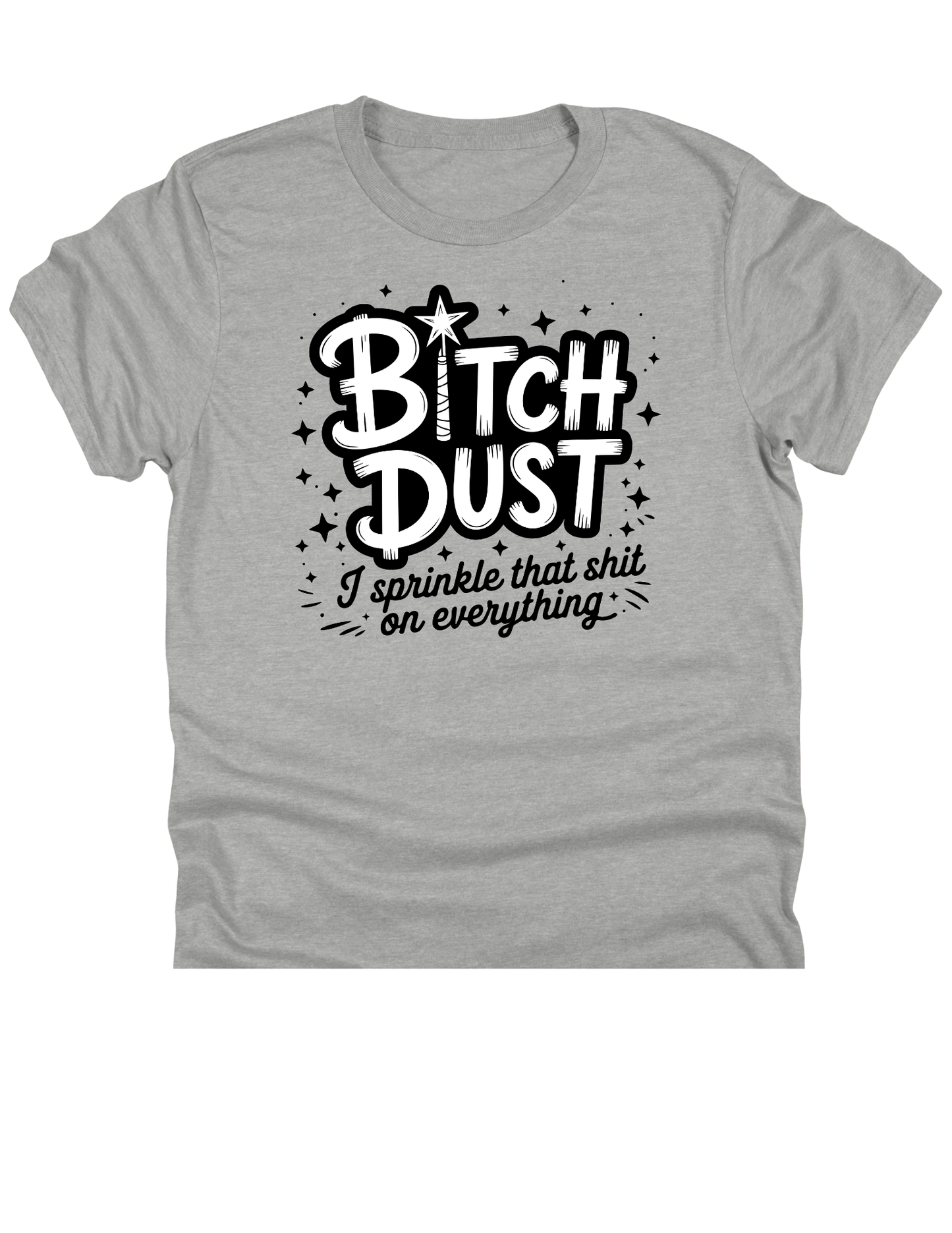11" DTF Ready to Press - B!tch Dust Sprinkle That Shit on Everything | 0057